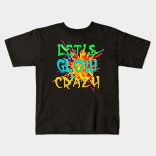 Let's Glow Crazy Party Boys Girls 80s Party Outfit Kids T-Shirt